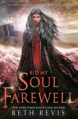 Bid My Soul Farewell by Beth Revis