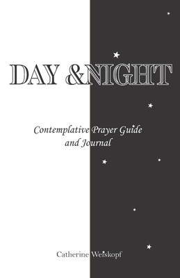 Day & Night: Contemplative Prayer Guide and Journal by Catherine Weiskopf