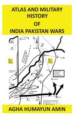 Atlas and Military History of India Pakistan Wars by Agha Humayun Amin