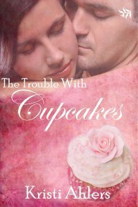 The Trouble with Cupcakes by Kristi Ahlers
