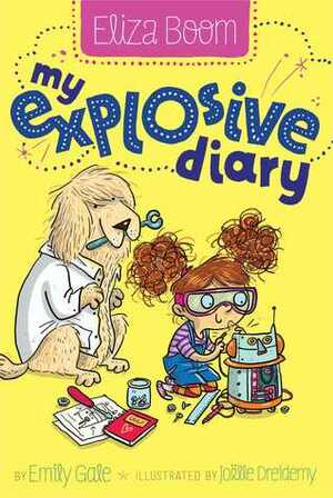My Explosive Diary by Emily Gale, Joëlle Dreidemy
