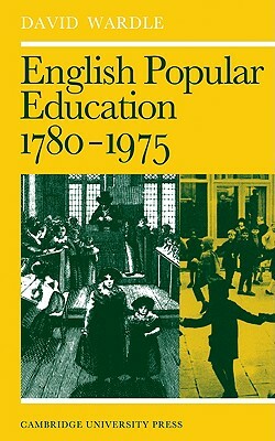 English Popular Education 1780 1975 by M. E. Wardle, David Wardle