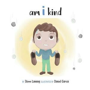 am i kind by Steve Lanning