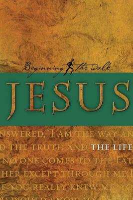 Jesus: The Life by Ron Bennett, Navigators, Mary Bennett