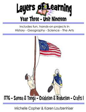 Layers of Learning Unit 3-19: 1776, Samoa & Tonga, Oxidation & Reduction, Crafts 1 by Karen Loutzenhiser, Michelle Copher