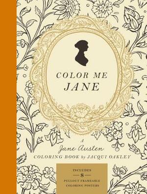 Color Me Jane: A Jane Austen Adult Coloring Book by Jacqui Oakley