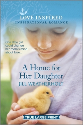 A Home for Her Daughter by Jill Weatherholt