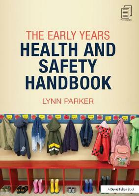 The Early Years Health and Safety Handbook by Lynn Parker