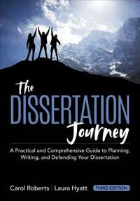 The Dissertation Journey: A Practical and Comprehensive Guide to Planning, Writing, and Defending Your Dissertation (Updated) by Carol M. Roberts, Laura Hyatt