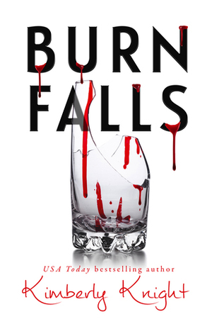 Burn Falls by Kimberly Knight