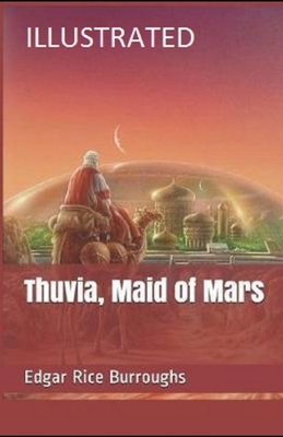 Thuvia, Maid of Mars Illustrated by Edgar Rice Burroughs