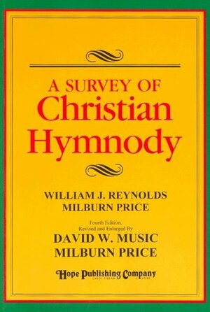 A Survey of Christian Hymnody by William J. Reynolds, Milburn Price