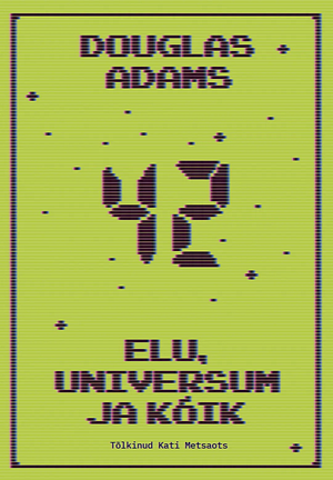 Elu, Universum ja Kõik by Douglas Adams