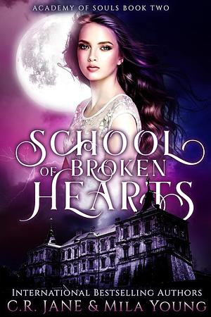 School of Broken Hearts by C.R. Jane, Mila Young