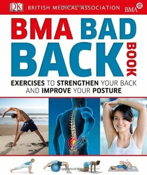 BMA Bad Back Book: Exercises to Strengthen Your Back and Improve Your Posture by John Tanner, Michael Peters