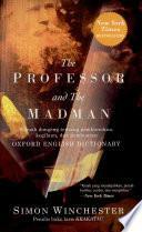 The Professor & the Madman: Sebuah Dongeng tentang Pembunuhan, Kegilaan, dan Pembuatan Oxford English Dictionary by Simon Winchester, Ken Nadya Irawardhani Kartakusuma