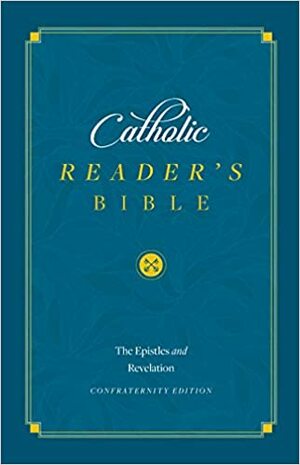 Catholic Reader's Bible: The Epistles and Revelation by Sophia Institute Press