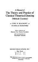 A Manual of the Theory and Practice of Classical Theatrical Dancing by Stanislas Idzikowski, Cyril William Beaumont