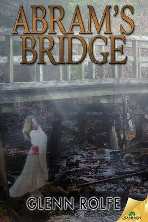 Abram's Bridge by Glenn Rolfe