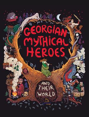 Georgian Mythical Heroes and their world by Inga Antidze