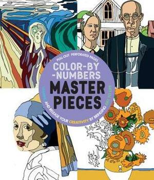 Color-By-Numbers Masterpieces: Unwind and Release Your Creativity by Bringing Art to Life by Parragon Books