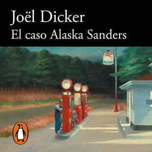 El caso Alaska Sanders by Joël Dicker