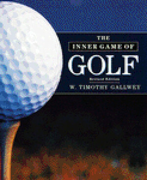 The Inner Game of Golf by W. Timothy Gallwey