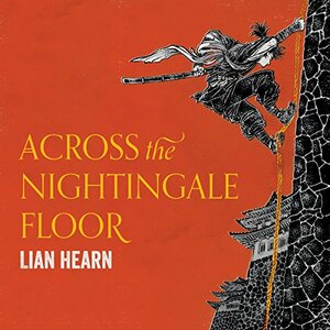 Across the Nightingale Floor by Lian Hearn