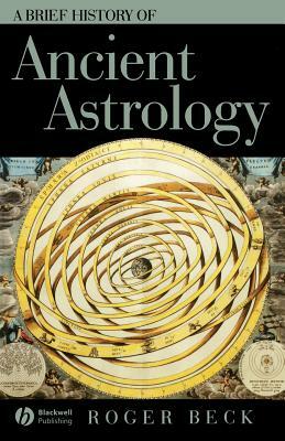 Brief History of Ancient Astrology by Roger Beck