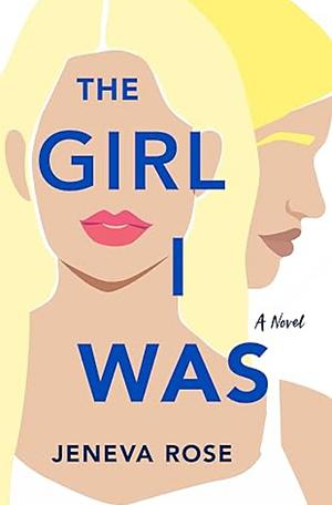 The Girl I Was by Jeneva Rose