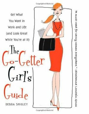 The Go-Getter Girl's Guide: Get What You Want in Work and Life (and Look Great While You're at It) by Nancy Lublin, Debra Shigley