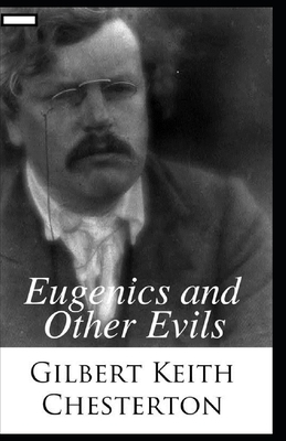 Eugenics and Other Evils annotated by G.K. Chesterton