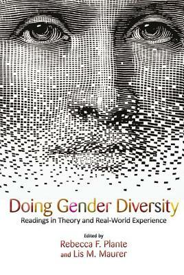 Doing Gender Diversity: Readings in Theory and Real-World Experience by Rebecca F. Plante Lis M. Mau, Lis M. Maurer