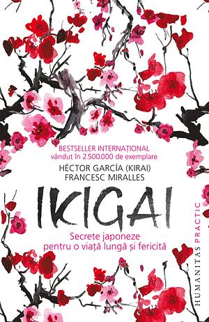 Ikigai: Secrete japoneze pentru o viață lungă și fericită by Francesc Miralles, Héctor García