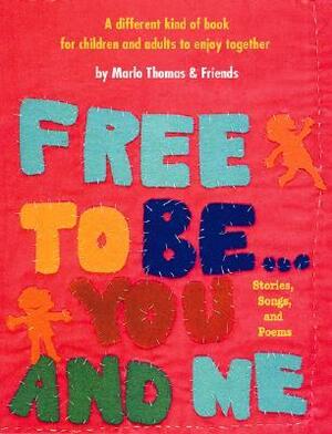Free to Be...You and Me (The Original Classic Edition) by Marlo Thomas
