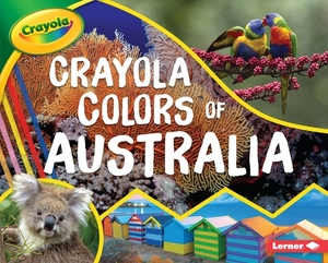 Crayola (R) Colors of Australia by Mari Schuh