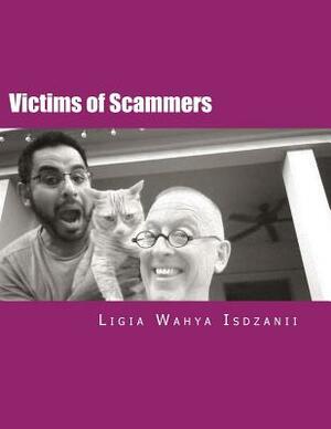 Victims of Scammers: (Know What Is Fake) by Ligia Wahya Isdzanii