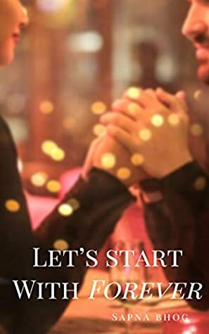 Let's Start with Forever: An Indian Billionaire romance (Sehgal Family & Friends Book 2) by Sapna Bhog