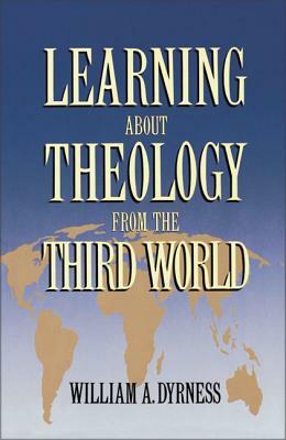 Learning about Theology from the Third World by William A. Dyrness