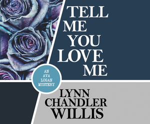 Tell Me You Love Me by Lynn Chandler Willis
