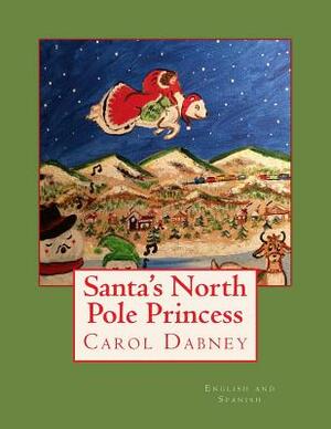 Santa's North Pole Princess by Carol Dabney