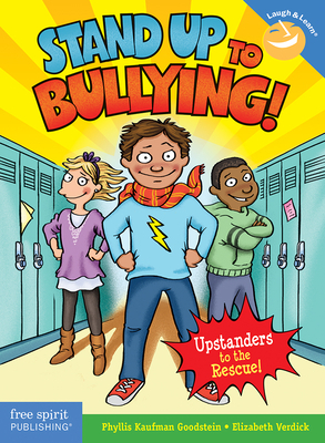 Stand Up to Bullying!: (upstanders to the Rescue!) by Phyllis Kaufman Goodstein, Elizabeth Verdick