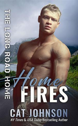 Home Fires: A Best Friend's Brother Small Town Romance by Cat Johnson, Cat Johnson, Binge Read Babes