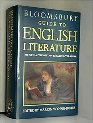 Bloomsbury Guide To English Literature: The New Authority On English Literature by Marion Wynne-Davies