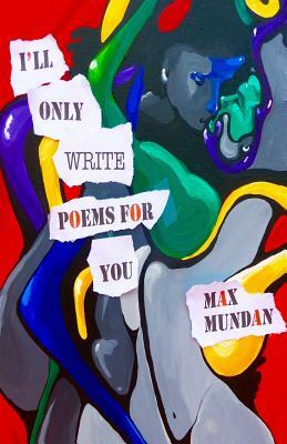 I'll Only Write Poems for You by Max Mundan