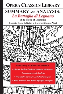 SUMMARY and ANALYSIS: La Battaglia di Legnano (The Battle of Legnano): Dramatic Opera in Italian in 4 acts by Giuseppe Verdi by Burton D. Fisher
