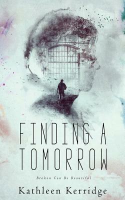 Finding A Tomorrow by Kathleen Kerridge