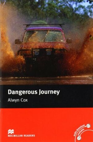 Dangerous Journey: Macmillan Reader, Beginner (Macmillan Reader) (Macmillan Readers) by Alwyn Cox