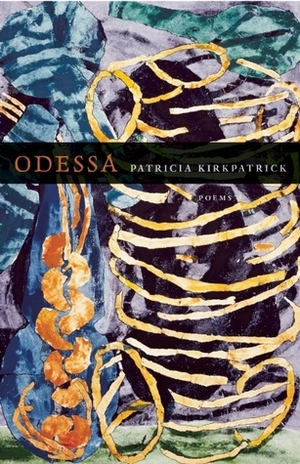 Odessa: Poems by Patricia Kirkpatrick