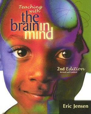 Teaching with the Brain in Mind by Eric Jensen